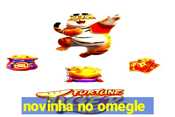 novinha no omegle